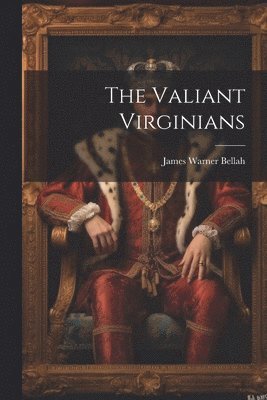 James Warner Bellah - Valiant Virginians, Häftad