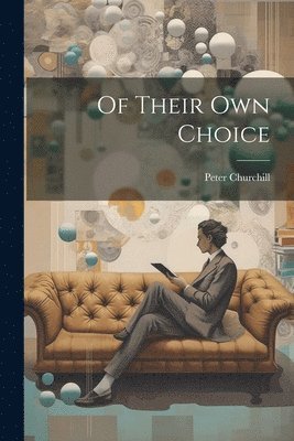 Peter Churchill - Of Their Own Choice, Häftad. Tillgänglighet: Lägg i varukorg