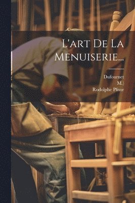 L'art De La Menuiserie...