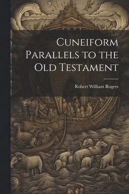 Robert William Rogers - Cuneiform Parallels to the Old Testament, Häftad. Tillgänglighet: Lägg i varukorg