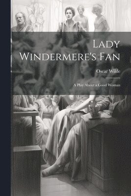 Oscar Wilde - Lady Windermere's Fan, Häftad