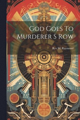 M Raymond - God Goes To Murderer S Row, Häftad