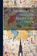 Mizan Ul Haqq, Or, Balance of Truth