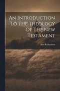 An Introduction To The Theology Of The New Testament