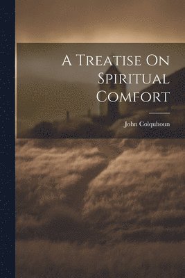 John Colquhoun - Treatise On Spiritual Comfort, Häftad