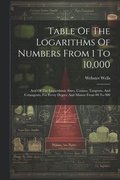 Table Of The Logarithms Of Numbers From 1 To 10,000