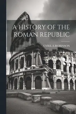 Cyril E Robinson - History of the Roman Republic, Häftad. Tillgänglighet: Lägg i varukorg