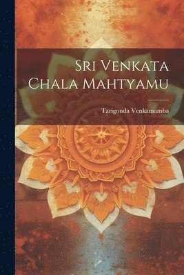 Tarigonda Venkamamba - Sri Venkata Chala Mahtyamu, Häftad. Tillgänglighet: Lägg i varukorg