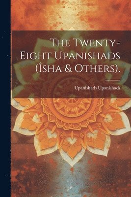 Upanishads Upanishads - Twenty-Eight Upanishads (Îsha & Others)., Häftad. Tillgänglighet: Lägg i varukorg