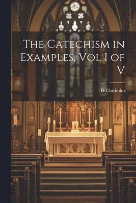 D Chisholm - Catechism in Examples, Vol I of V, Häftad. Tillgänglighet: Lägg i varukorg