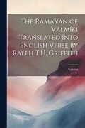 Ramayan of Válmíki Translated Into English Verse by Ralph T.H. Griffith