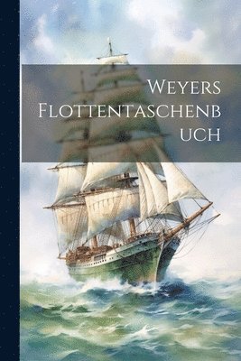 Weyers Flottentaschenbuch