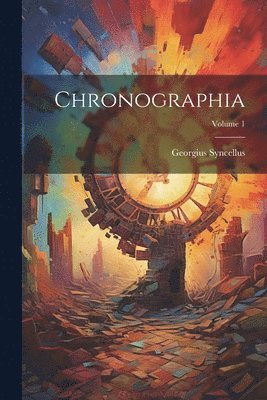 Georgius Syncellus - Chronographia; Volume 1, Häftad. Tillgänglighet: Lägg i varukorg