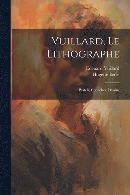 Edouard Vuillard, Hugette Berès - Vuillard, le lithographe, Häftad