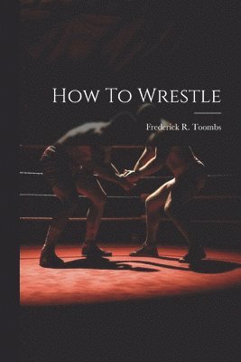 How To Wrestle