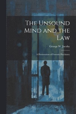 George W Jacoby - Unsound Mind and the Law, Häftad. Tillgänglighet: Tillfälligt slut