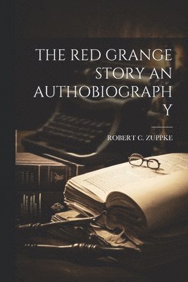 Red Grange Story an Authobiography