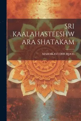 Mahakavi Dhurjati - Sri Kaalahasteeshwara Shatakam, Häftad. Tillgänglighet: Lägg i varukorg