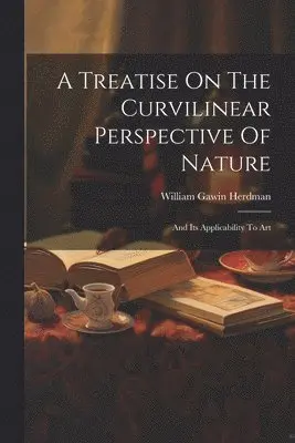 Treatise On The Curvilinear Perspective Of Nature