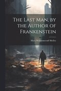 Last Man, by the Author of Frankenstein