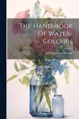 Ltd Winsor and Newton - Hand-book Of Water-colours, Häftad