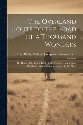 Union Pacific Railroad Company Passe - Overland Route to the Road of a Thousand Wonders, Häftad. Tillgänglighet: Lägg i varukorg