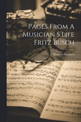 Marjorie Strachey - Pages From A Musician S Life Fritz Busch, Häftad. Tillgänglighet: Lägg i varukorg