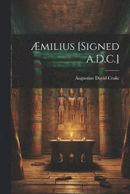Augustine David Crake - Æmilius [Signed A.D.C.], Häftad. Tillgänglighet: Lägg i varukorg