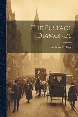 Anthony Trollope - Eustace Diamonds, Häftad
