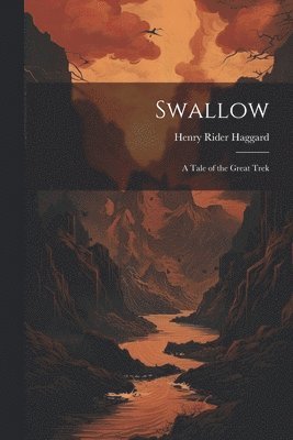 H Rider Haggard - Swallow, Häftad