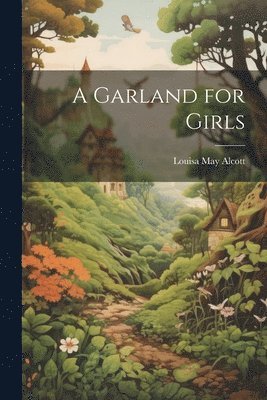 Louisa May Alcott - Garland for Girls, Häftad
