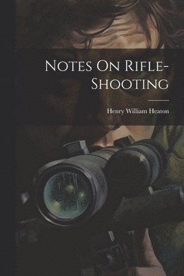 Notes On Rifle-Shooting