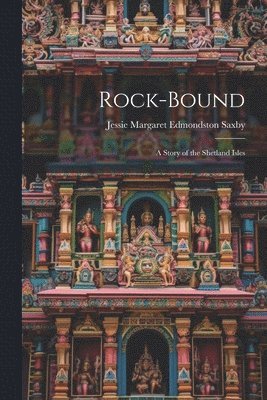Jessie Margaret Edmondston Saxby - Rock-Bound, Häftad. Tillgänglighet: Lägg i varukorg