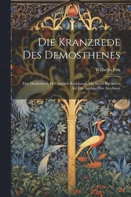 Wilhelm Fox - Kranzrede Des Demosthenes, Häftad. Tillgänglighet: Lägg i varukorg
