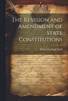 Walter Fairleigh Dodd - Revision and Amendment of State Constitutions, Häftad. Tillgänglighet: Lägg i varukorg