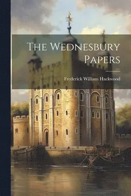 Frederick William Hackwood - Wednesbury Papers, Häftad. Tillgänglighet: Lägg i varukorg