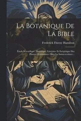 Frederick Fitzroy Hamilton - Botanique De La Bible, Häftad. Tillgänglighet: Lägg i varukorg