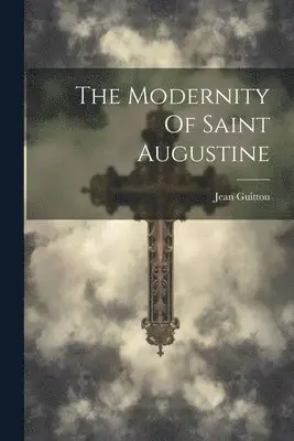 Jean Guitton - Modernity Of Saint Augustine, Häftad. Tillgänglighet: Lägg i varukorg