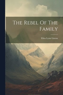 Eliza Lynn Linton - Rebel Of The Family, Häftad. Tillgänglighet: Tillfälligt slut