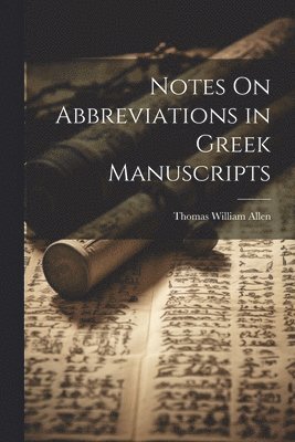 Thomas William Allen - Notes On Abbreviations in Greek Manuscripts, Häftad