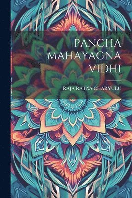 Raja Ratna Charyulu - Pancha Mahayagna Vidhi, Häftad. Tillgänglighet: Lägg i varukorg