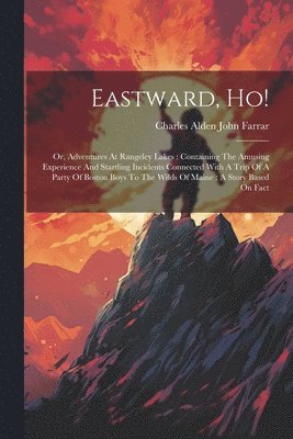 Charles Alden John Farrar - Eastward, Ho!, Häftad