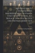 Materialien Zu Zinnendorfs Maurerischen Laufbahn Und Dessen System, Als Beilage Der Geschichte Der Freymaurerey Seit 1717