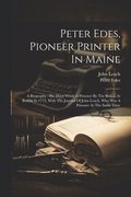 Peter Edes, Pioneer Printer In Maine