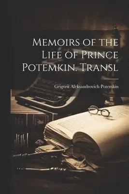 Memoirs of the Life of Prince Potemkin. Transl