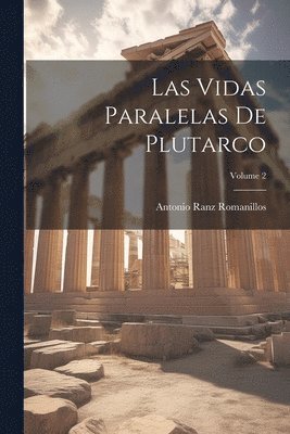 Antonio Ranz Romanillos - Vidas Paralelas De Plutarco; Volume 2, Häftad