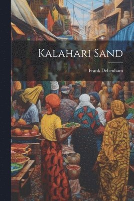 Frank Debenham - Kalahari Sand, Häftad. Tillgänglighet: Lägg i varukorg