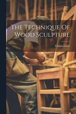 Technique Of Wood Sculpture