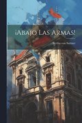 abajo Las Armas!