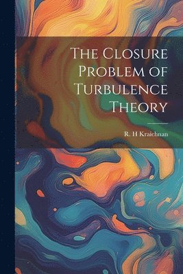 R H Kraichnan - Closure Problem of Turbulence Theory, Häftad. Tillgänglighet: Lägg i varukorg
